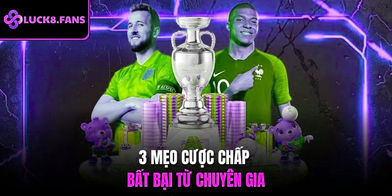 3 mẹo cược chấp bất bại từ chuyên gia