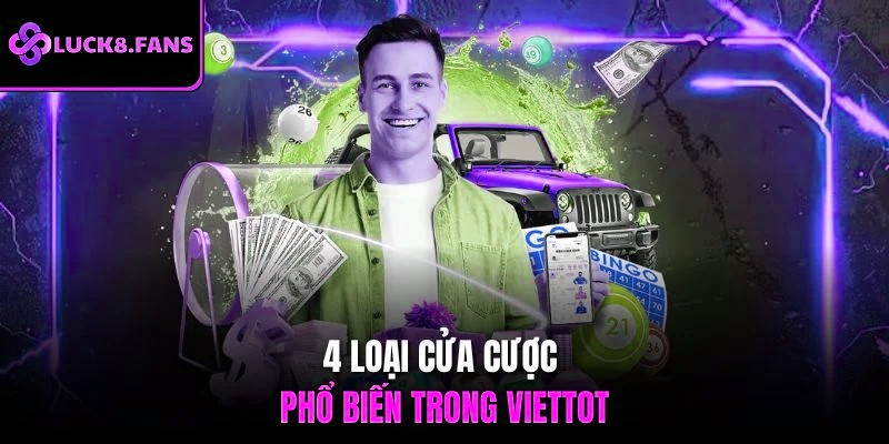 4 loại cửa cược phổ biến trong Viettot