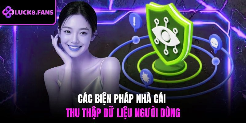 Các biện pháp nhà cái thu thập dữ liệu người dùng