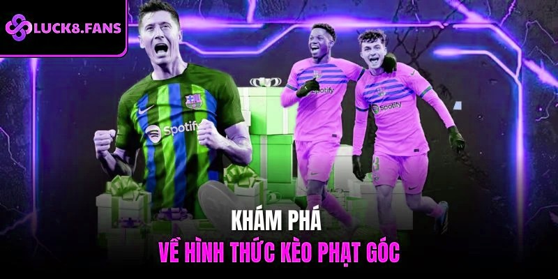Khám phá về hình thức kèo phạt góc