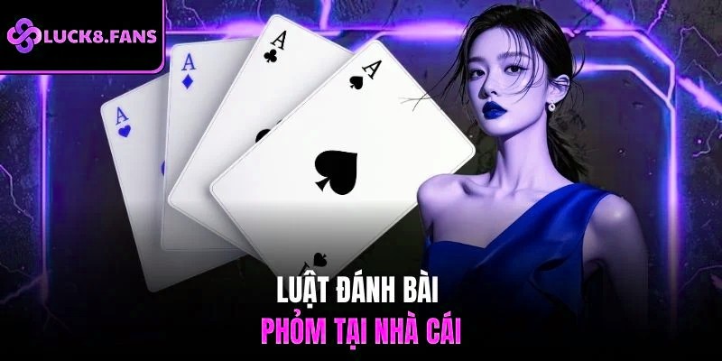 Luật đánh bài Phỏm tại nhà cái