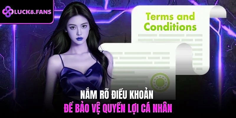Nắm rõ điều khoản để bảo vệ quyền lợi cá nhân
