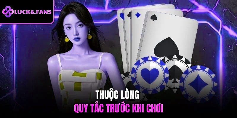 Thuộc lòng quy tắc trước khi chơi